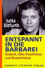 Jutta Ditfurth: Entspannt in die Barbarei - Esoterik, (ko-)Faschismus und Biozentrismus - 224 Seiten - ISBN 3-89458-148-4