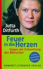 Jutta Ditfurth: Feuer in die Herzen - Gegen die Entwertung des Menschen - 560 Seiten - ISBN 3-89458-195-X